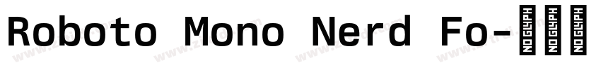 Roboto Mono Nerd Fo字体转换 Roboto Mono Nerd Fo字体转换